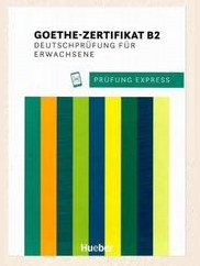 Prüfung Express. Goethe-Zertifikat B2 — фото 1